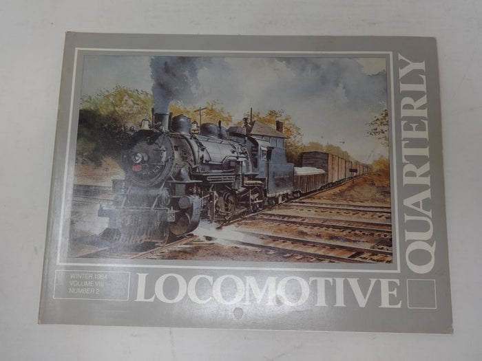 Locomotive Quarterly, Winter 1984 Volume VIII Number 2